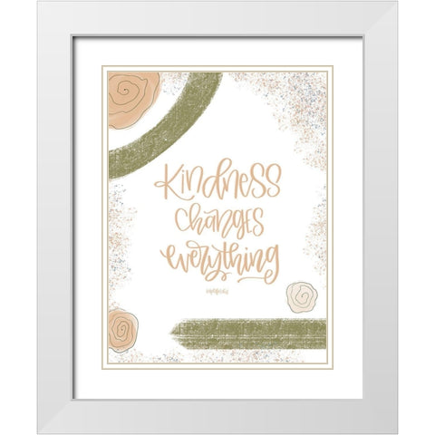 Kindness Changes Everything White Modern Wood Framed Art Print with Double Matting by Imperfect Dust