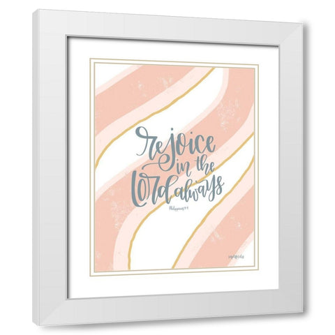 Rejoice in the Lord Always White Modern Wood Framed Art Print with Double Matting by Imperfect Dust