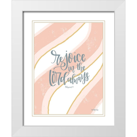 Rejoice in the Lord Always White Modern Wood Framed Art Print with Double Matting by Imperfect Dust