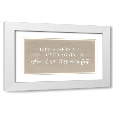 Life Starts Over Again White Modern Wood Framed Art Print with Double Matting by Imperfect Dust