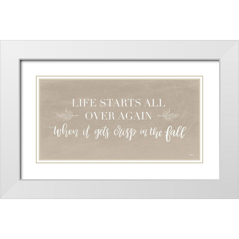 Life Starts Over Again White Modern Wood Framed Art Print with Double Matting by Imperfect Dust