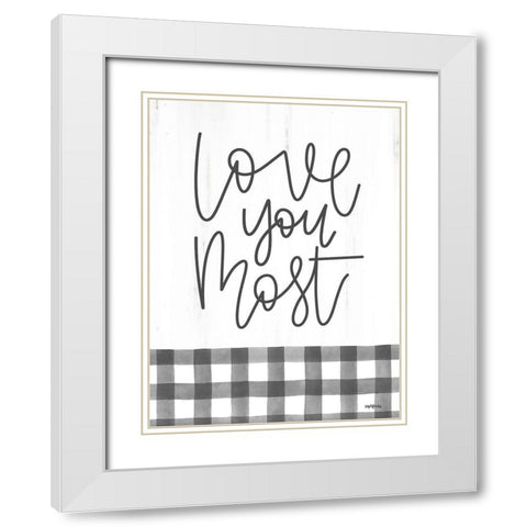 Love You Most   White Modern Wood Framed Art Print with Double Matting by Imperfect Dust