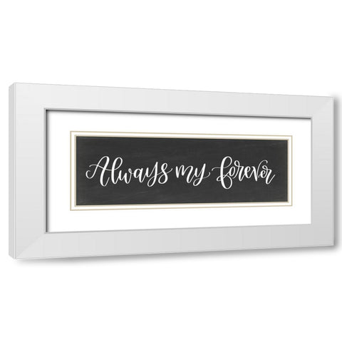 Always My Forever White Modern Wood Framed Art Print with Double Matting by Imperfect Dust