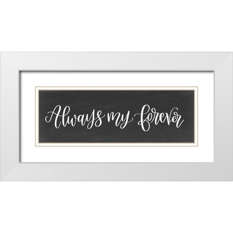 Always My Forever White Modern Wood Framed Art Print with Double Matting by Imperfect Dust