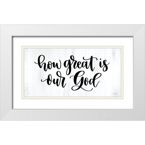 How Great is Our God White Modern Wood Framed Art Print with Double Matting by Imperfect Dust