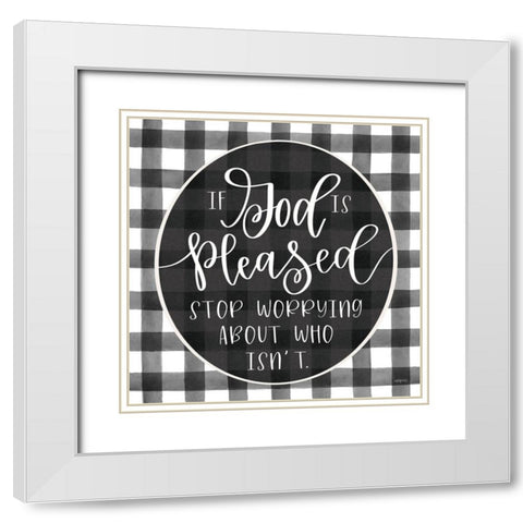 If God Is Pleased White Modern Wood Framed Art Print with Double Matting by Imperfect Dust