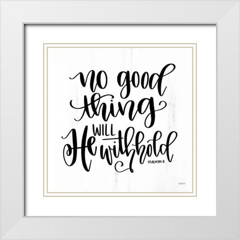 No Good Thing Will He Withhold White Modern Wood Framed Art Print with Double Matting by Imperfect Dust