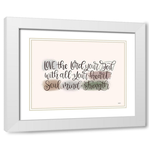 Love the Lord White Modern Wood Framed Art Print with Double Matting by Imperfect Dust