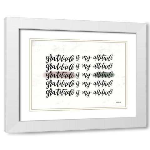 Gratitude is My Attitude   White Modern Wood Framed Art Print with Double Matting by Imperfect Dust