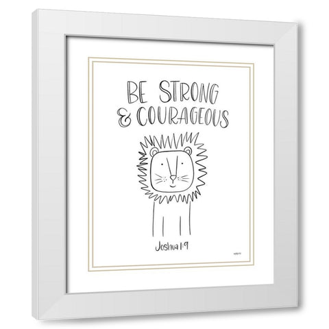 Be Strong and Courageous White Modern Wood Framed Art Print with Double Matting by Imperfect Dust