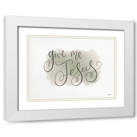 Give Me Jesus White Modern Wood Framed Art Print with Double Matting by Imperfect Dust