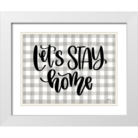 Lets Stay Home White Modern Wood Framed Art Print with Double Matting by Imperfect Dust