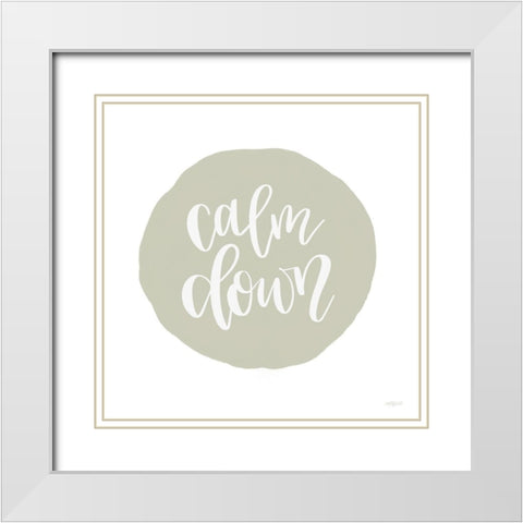 Calm Down White Modern Wood Framed Art Print with Double Matting by Imperfect Dust