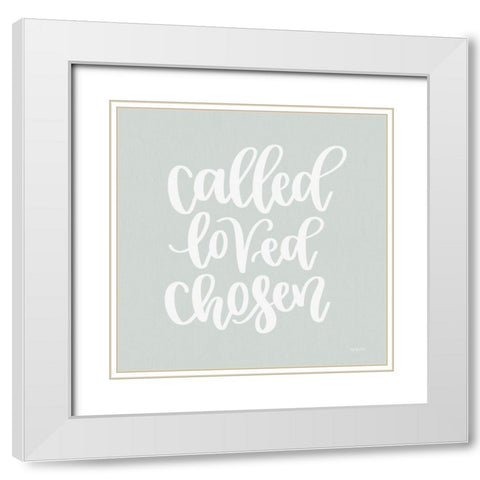 Called-Loved-Chosen White Modern Wood Framed Art Print with Double Matting by Imperfect Dust