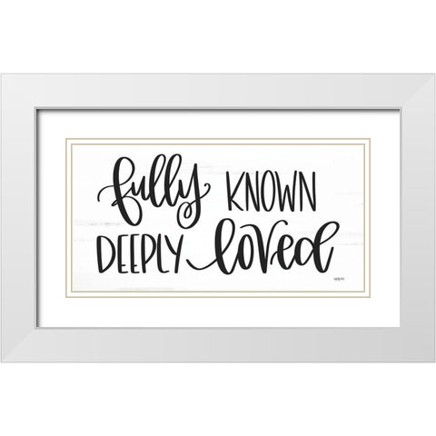 Fully Known-Deeply Loved White Modern Wood Framed Art Print with Double Matting by Imperfect Dust
