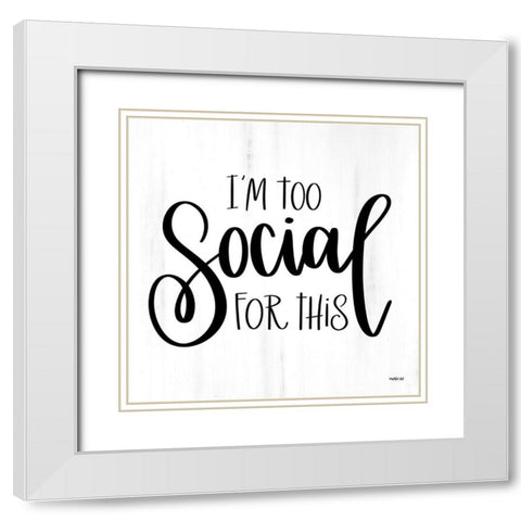 Im Too Social for This White Modern Wood Framed Art Print with Double Matting by Imperfect Dust