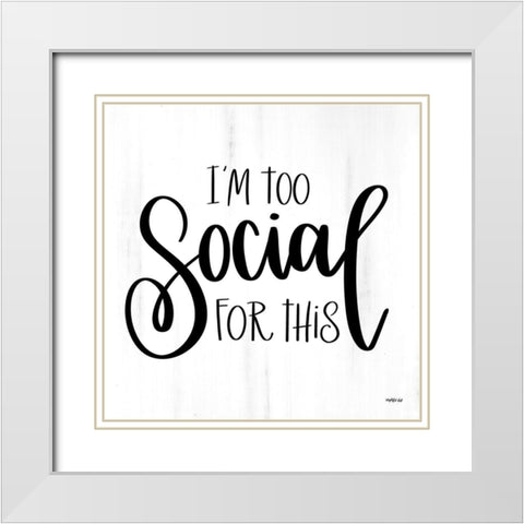 Im Too Social for This White Modern Wood Framed Art Print with Double Matting by Imperfect Dust