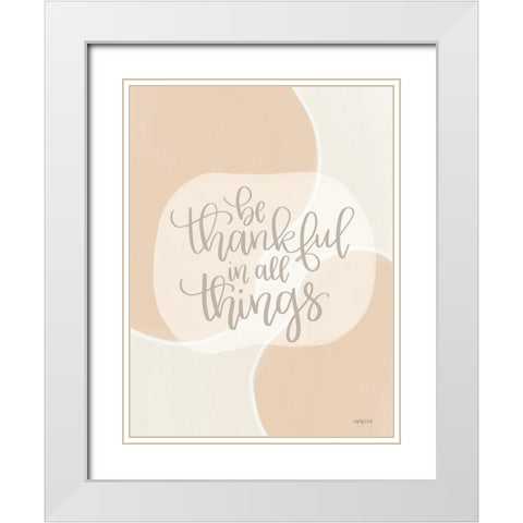 Be Thankful in All Things White Modern Wood Framed Art Print with Double Matting by Imperfect Dust