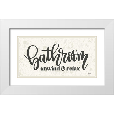 Bathroom - Unwind and Relax White Modern Wood Framed Art Print with Double Matting by Imperfect Dust