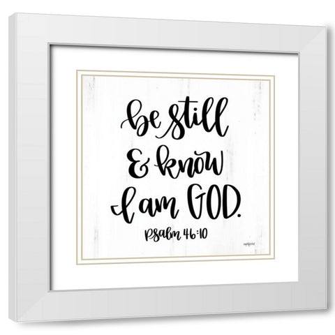 Be Still and Know White Modern Wood Framed Art Print with Double Matting by Imperfect Dust