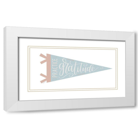Practice Gratitude Pennant White Modern Wood Framed Art Print with Double Matting by Imperfect Dust