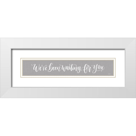 Weve Been Waiting For You White Modern Wood Framed Art Print with Double Matting by Imperfect Dust