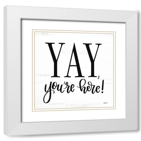 Yay-Youre Here! White Modern Wood Framed Art Print with Double Matting by Imperfect Dust