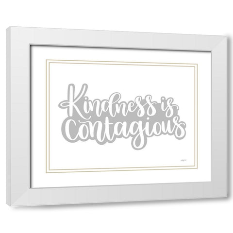 Kindness is Contagious White Modern Wood Framed Art Print with Double Matting by Imperfect Dust