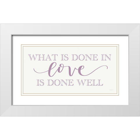 What is Done in Love White Modern Wood Framed Art Print with Double Matting by Imperfect Dust