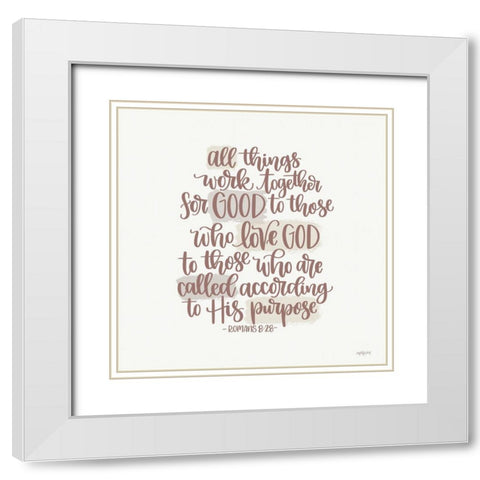 All Things Work Together For Good White Modern Wood Framed Art Print with Double Matting by Imperfect Dust