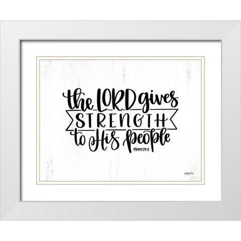 The Lord Gives Strength White Modern Wood Framed Art Print with Double Matting by Imperfect Dust