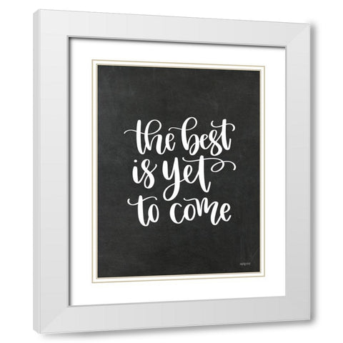 The Best is Yet to Come White Modern Wood Framed Art Print with Double Matting by Imperfect Dust