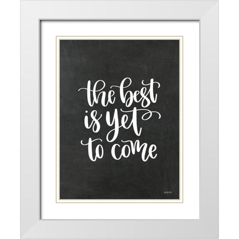 The Best is Yet to Come White Modern Wood Framed Art Print with Double Matting by Imperfect Dust