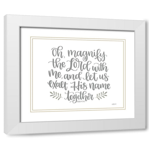 Oh Magnify the Lord White Modern Wood Framed Art Print with Double Matting by Imperfect Dust