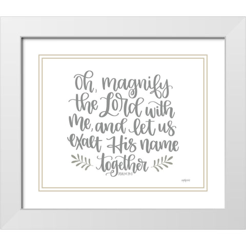 Oh Magnify the Lord White Modern Wood Framed Art Print with Double Matting by Imperfect Dust