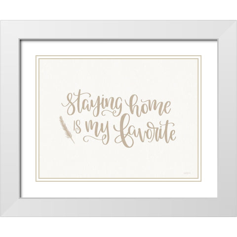 Staying Home is My Favorite White Modern Wood Framed Art Print with Double Matting by Imperfect Dust