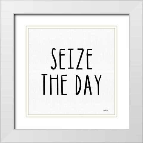 Seize the Day White Modern Wood Framed Art Print with Double Matting by Imperfect Dust