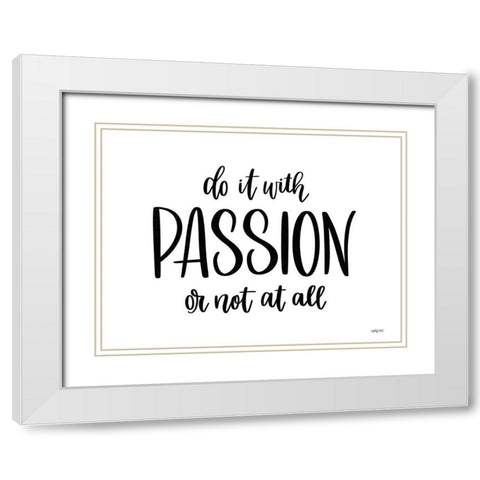 Do It With Passion White Modern Wood Framed Art Print with Double Matting by Imperfect Dust