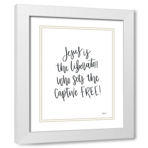 Jesus is the Liberator White Modern Wood Framed Art Print with Double Matting by Imperfect Dust