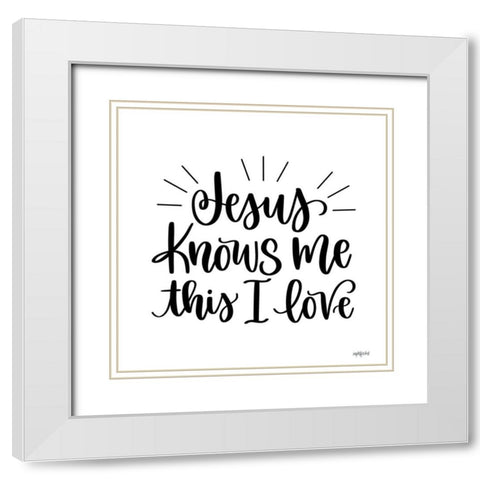 Jesus Knows Me White Modern Wood Framed Art Print with Double Matting by Imperfect Dust