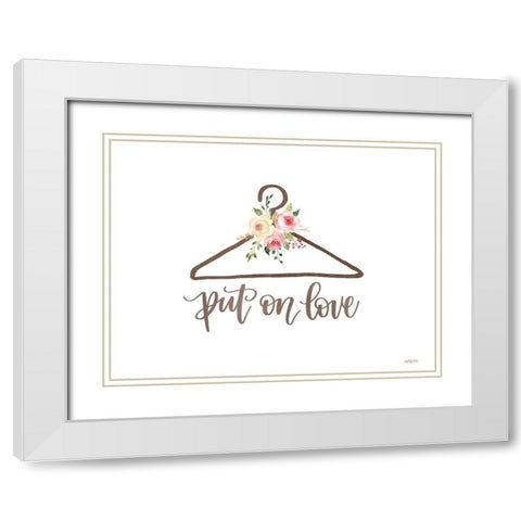 Put on Love White Modern Wood Framed Art Print with Double Matting by Imperfect Dust