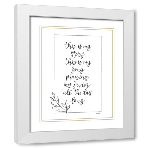 Praising My Savior White Modern Wood Framed Art Print with Double Matting by Imperfect Dust
