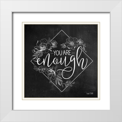 You Are Enough   White Modern Wood Framed Art Print with Double Matting by House Fenway