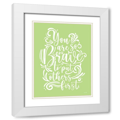 Brave to Put Others First White Modern Wood Framed Art Print with Double Matting by House Fenway