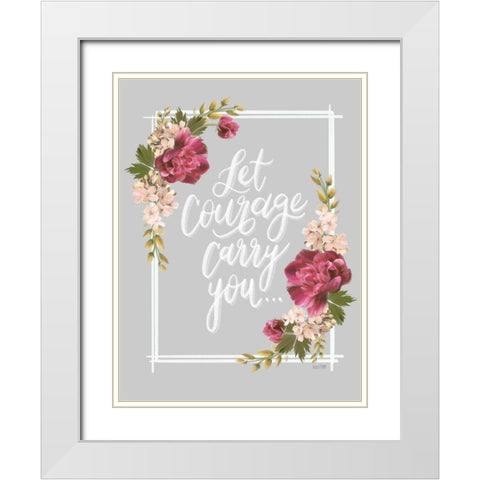 Let Courage Carry You White Modern Wood Framed Art Print with Double Matting by House Fenway