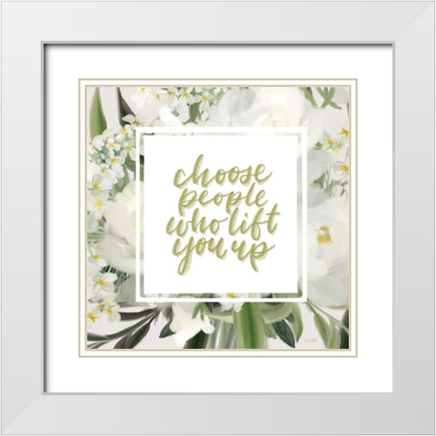 Choose People Who Lift You Up White Modern Wood Framed Art Print with Double Matting by House Fenway