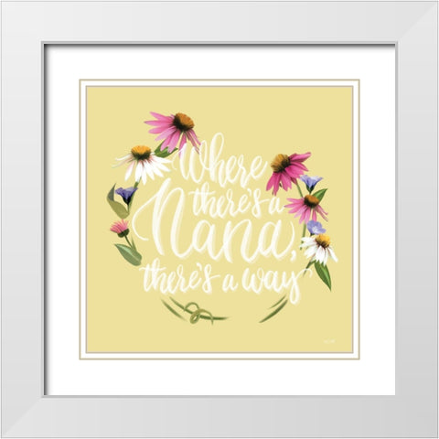 Where Theres a Nana   White Modern Wood Framed Art Print with Double Matting by House Fenway