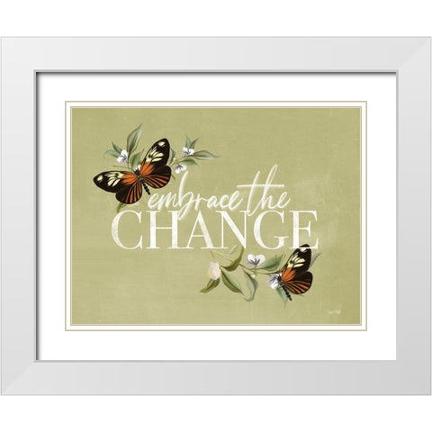 Embrace the Change    White Modern Wood Framed Art Print with Double Matting by House Fenway
