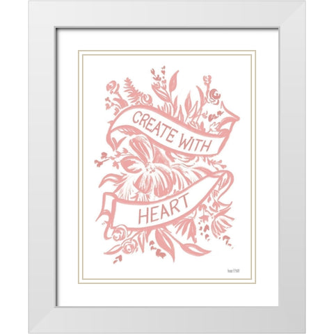 Create with Heart White Modern Wood Framed Art Print with Double Matting by House Fenway