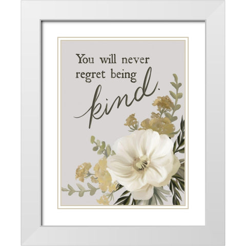 You Will Never Regret Being Kind White Modern Wood Framed Art Print with Double Matting by House Fenway